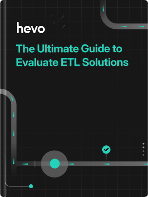 The Ultimate Guide to Evaluate ETL Solutions